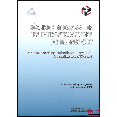 RÉALISER ET EXPLOITER LES INFRASTRUCTURES DE TRANSPORT, Les concessions ont-elles un avenir ? À quelles conditions ?