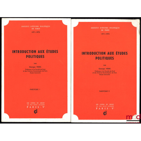 INTRODUCTION AUX ÉTUDES POLITIQUES, cours professés à l’Institut d’études politiques de Paris en 1971-1972, Fascicules I et I...