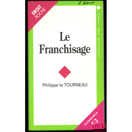 LE FRANCHISAGE, coll. Droit des affaires, vol. 7