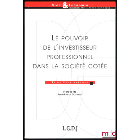 LE POUVOIR DE L’INVESTISSEUR PROFESSIONNEL DANS LA SOCIÉTÉ COTÉE, préface de Jean-Pierre Gastaud, coll. Droit & Économie