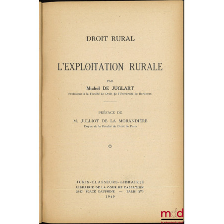 DROIT RURAL ;t. I : L’EXPLOITATION RURALE, Préface de L. Julliot de la Morandière ;t. II : DROIT RURAL SPÉCIAL [mq. le t. III]