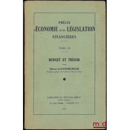 PRÉCIS D’ÉCONOMIE ET DE LÉGISLATION FINANCIÈRES :t. III : Budget et Trésor