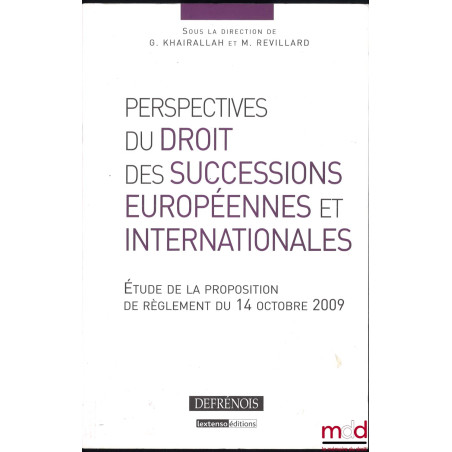 PERSPECTIVES DU DROIT DES SUCCESSIONS EUROPÉENNES ET INTERNATIONALES, Étude de la proposition de règlement du 14 octobre 2009...