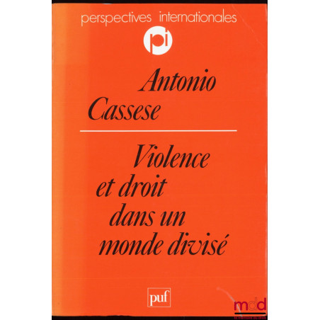 VIOLENCE ET DROIT DANS UN MONDE DIVISÉ, traduit de l’italien par Gisèle Bartoli, coll. Perspectives Internationales