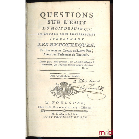QUESTIONS SUR L’ÉDIT DU MOIS DE JUIN 1771, ET AUTRES LOIX POSTÉRIEURES CONCERNANT LES HYPOTHÈQUES