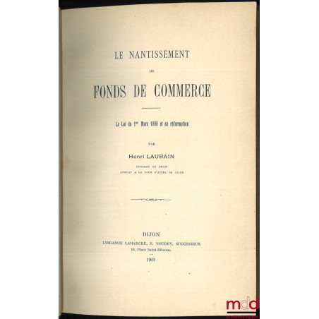 LE NANTISSEMENT DE FONDS DE COMMERCE, La loi du 1e mars 1898 et sa réformation