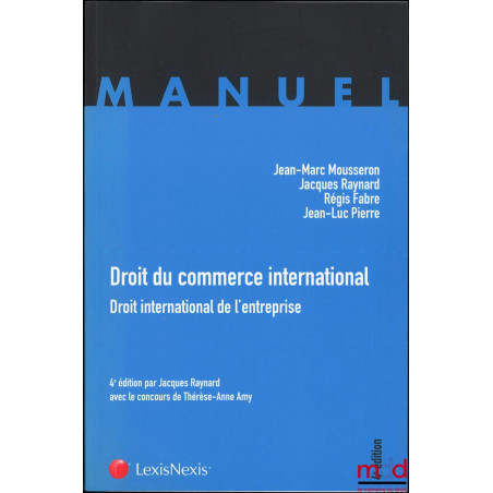 DROIT DU COMMERCE INTERNATIONAL, Droit international de l’entreprise, 4e éd.