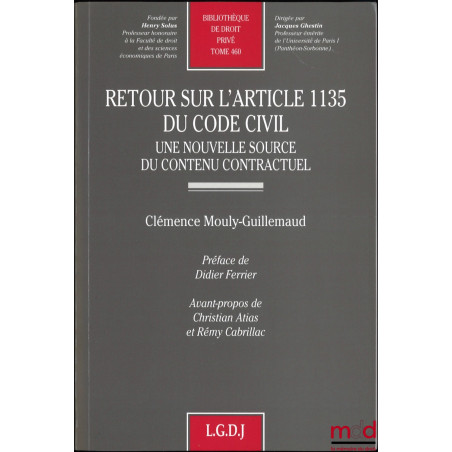 RETOUR SUR L’ARTICLE 1135 DU CODE CIVIL, Une nouvelle source du contenu contractuel, Préface de Didier Ferrier, avant-propos ...