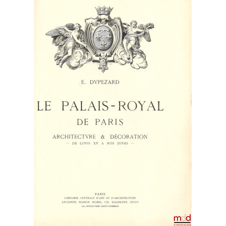 LE PALAIS ROYAL DE PARIS, Architecture et Décoration, De Louis XV à nos jours