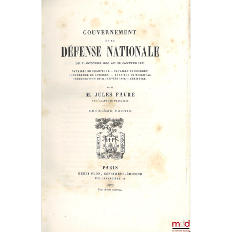 GOUVERNEMENT DE LA DÉFENSE NATIONALE :t. I : du 30 juin au 31 octobre 1870, Journée du 4 septembre. - Entrevue de Ferrières ...