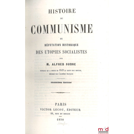 HISTOIRE DU COMMUNISME OU RÉFUTATION HISTORIQUE DES UTOPIES SOCIALISTES, 3e éd.