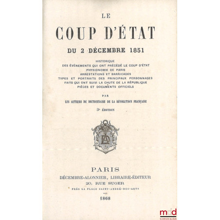 LE COUP D’ÉTAT DU 2 DÉCEMBRE 1851, Historique des événements qui ont précédé le coup d’état - Physionomie de Paris - Arrestat...