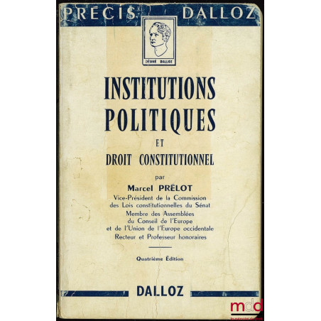 INSTITUTIONS POLITIQUES ET DROIT CONSTITUTIONNEL, 4ème éd., coll. Précis Dalloz