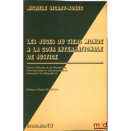 LES JUGES DU TIERS-MONDE À LA COUR INTERNATIONALE DE JUSTICE, Centre d’études et de rech. internationales et communautaires, ...