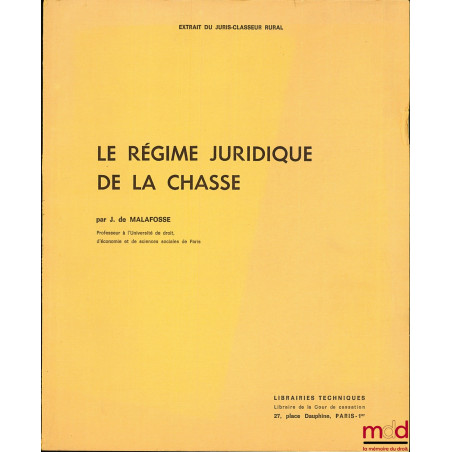 LE RÉGIME JURIDIQUE DE LA CHASSE, extrait du Juris-Classeur Rural