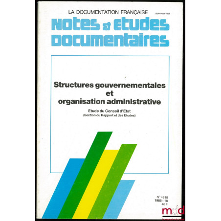 STRUCTURES GOUVERNEMENTALES ET ORGANISATION ADMINISTRATIVE, Étude adopté par la Section du rapport et des études du Conseil d...