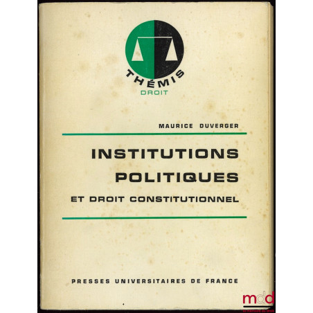 INSTITUTIONS POLITIQUES ET DROIT CONSTITUTIONNEL, coll. Thémis