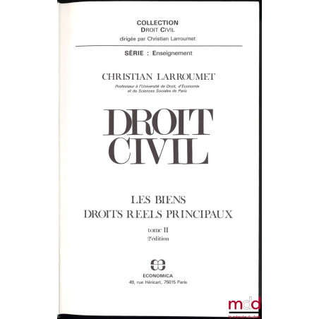 DROIT CIVILt. I : Introductions à l’étude du droit privé, 1re éd. ;t. II : Les Biens - Droits réels principaux, 2e éd. ;t....