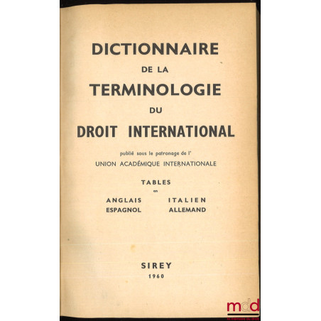 DICTIONNAIRE DE LA TERMINOLOGIE DU DROIT INTERNATIONAL, Préface de J. Basdevant, publié sous le patronage de l’UNION ACADÉMIQ...