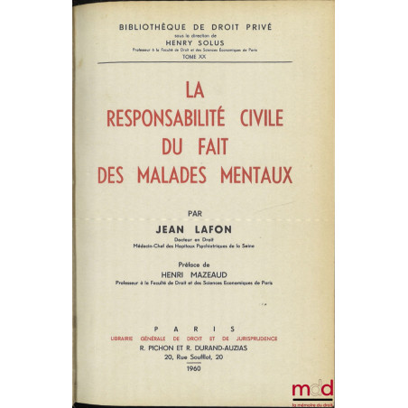 LA RESPONSABILITÉ CIVILE DU FAIT DES MALADES MENTAUX, Préface de Henri Mazeaud, Bibl. de droit privé, t. XX