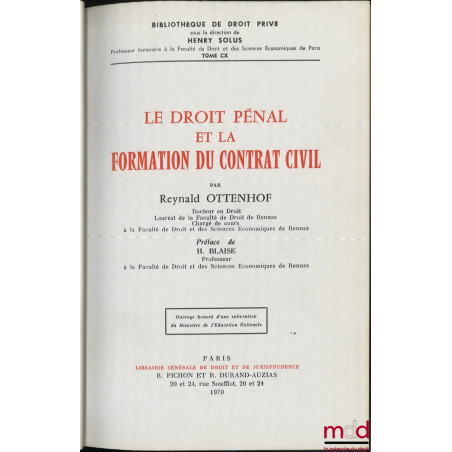 LE DROIT PÉNAL ET LA FORMATION DU CONTRAT CIVIL, Bibl. de droit privé, t. CX