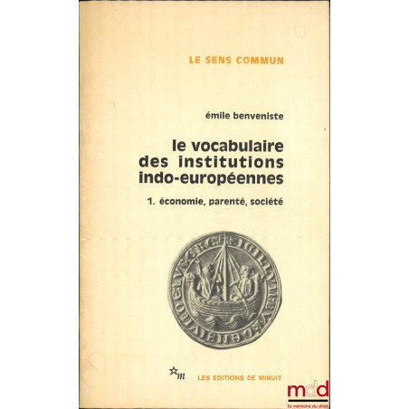 LE VOCABULAIRE DES INSTITUTIONS INDO-EUROPÉENNES, Sommaires, tableau et index établis par Jean Lallot, coll. Le sens commun :...