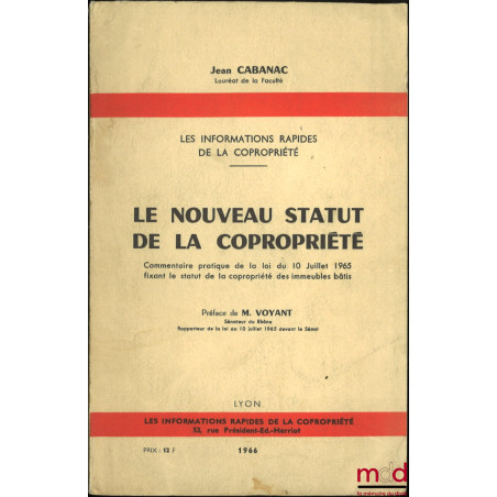 LE NOUVEAU STATUT DE LA COPROPRIÉTÉ, Commentaire pratique de la loi du 10 juillet 1965 fixant le statut de la copropriété des...