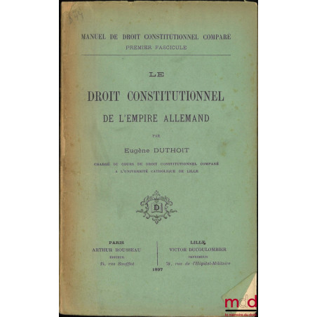 LE DROIT CONSTITUTIONNEL DE L’EMPIRE ALLEMAND, Manuel de droit constitutionnel comparé, Premier fascicule