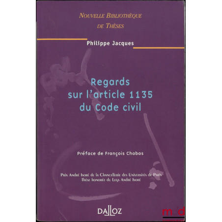 REGARDS SUR L’ARTICLE 1135 DU CODE CIVIL, Préface de François Chabas, Nouvelle Bibl. de thèses