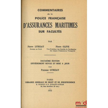 COMMENTAIRES DE LA POLICE FRANÇAISE D’ASSURANCES MARITIMES SUR FACULTÉS, 2e éd. entièrement revue et mise à jour