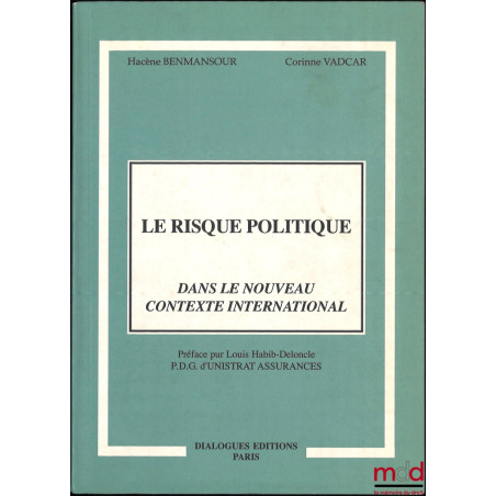 LE RISQUE POLITIQUE, Dans le nouveau contexte international, Préface de Louis Habib-Deloncle