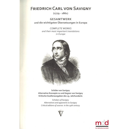Friedrich Carl von Savigny (1779-1861) : GESAMTWERK UND DIE WICHTIGSTEN ÜBERSETZUNGEN IN EUROPA, Complete works and their mos...