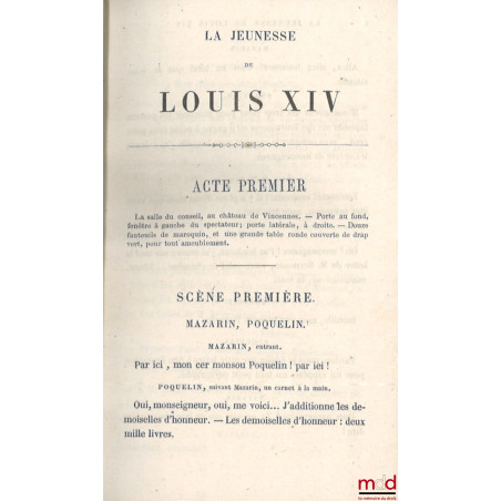 LA JEUNESSE DE LOUIS XIV, Comédie en cinq actes et en prose