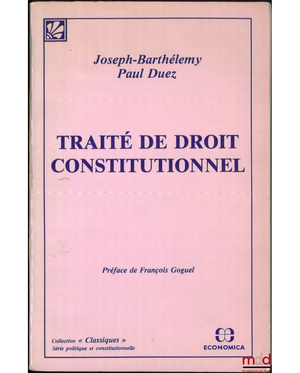 TRAITÉ DE DROIT CONSTITUTIONNEL, Préface de François Goguel, éd. de 1933, coll. « Classiques », [réédition]