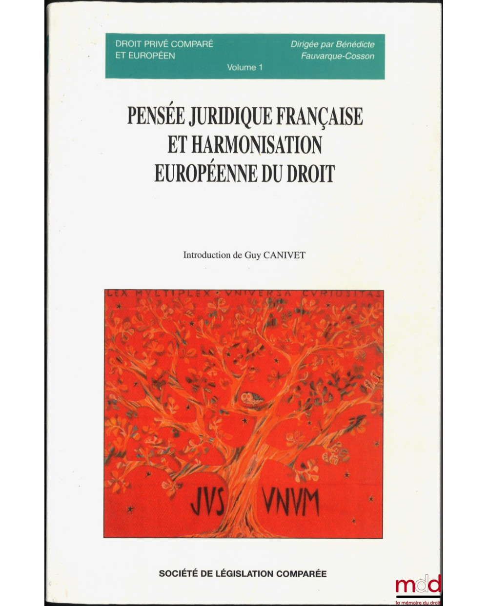 PENSÉE JURIDIQUE FRANÇAISE ET HARMONISATION EUROPÉENNE DU DROIT, Textes rassemblés par Bénédicte Fauvarque-Cosson et Denis Ma...