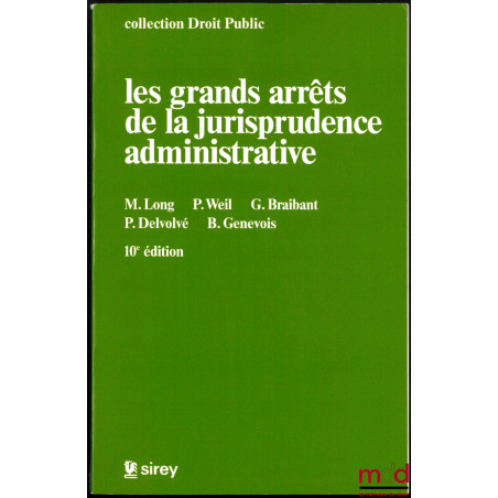 LES GRANDS ARRÊTS DE LA JURISPRUDENCE ADMINISTRATIVE, coll. Droit public, 10ème éd.