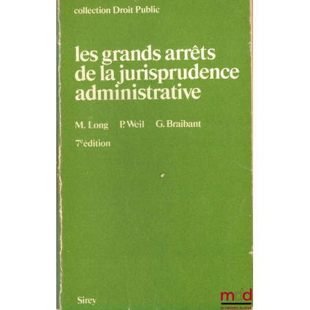 LES GRANDS ARRÊTS DE LA JURISPRUDENCE ADMINISTRATIVE, 7e éd., coll. Sirey Droit public