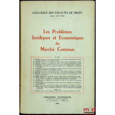 LES PROBLÈMES JURIDIQUES ET ÉCONOMIQUES DU MARCHÉ COMMUN, Colloque des Facultés de droit, Lille, Juin 1959. MANQUE 2 articles...
