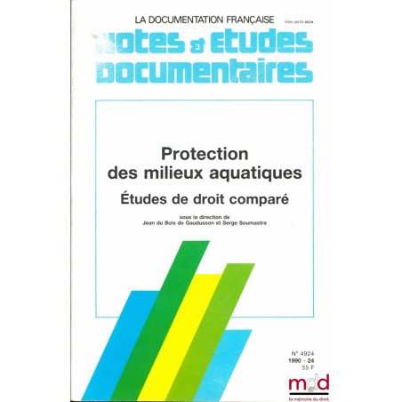 PROTECTION DES MILIEUX AQUATIQUES, Études de droit comparé, coll. Notes et Études documentaire, Avant-propos de Jean du Bois ...