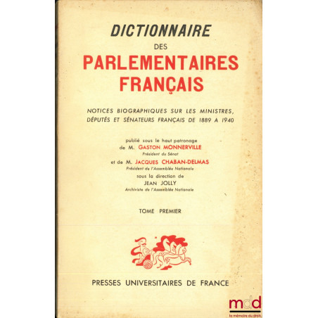 DICTIONNAIRE DES PARLEMENTAIRES FRANÇAIS, Notices biographiques sur les ministres, députés et sénateurs de 1889 à 1940, publi...