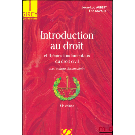 INTRODUCTION AU DROIT ET THÈMES FONDAMENTAUX DU DROIT CIVIL, 13ème éd., coll. Université