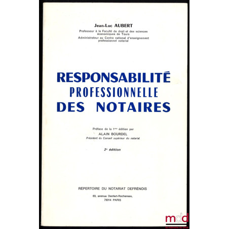 RESPONSABILITÉ PROFESSIONNELLE DES NOTAIRES, Préface de la 1re éd. par Alain Bourdel, 2e éd.