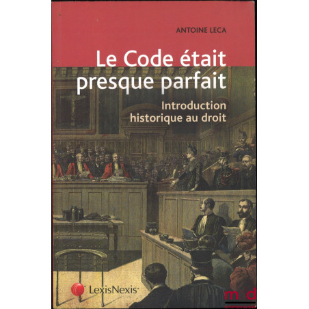 LE CODE ÉTAIT PRESQUE PARFAIT, Introduction historique au droit