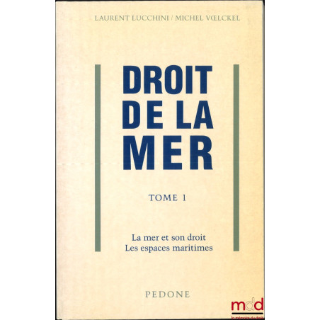 DROIT DE LA MER, t. I : La mer et son droit - Les espaces maritimes ; t. II vol. I : Délimitation ; [mq. t. II vol. II et t. ...