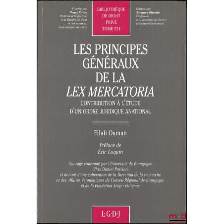 LES PRINCIPES GÉNÉRAUX DE LA LEX MERCATORIA, Contribution à l’étude d’un ordre juridique anational, Préface de Éric Loquin, B...