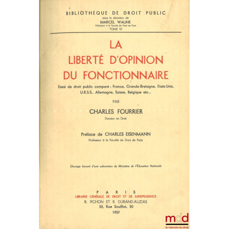 LA LIBERTÉ D’OPINION DU FONCTIONNAIRE, Préface Charles Eisenmann, Bibl. de droit public, t. VI