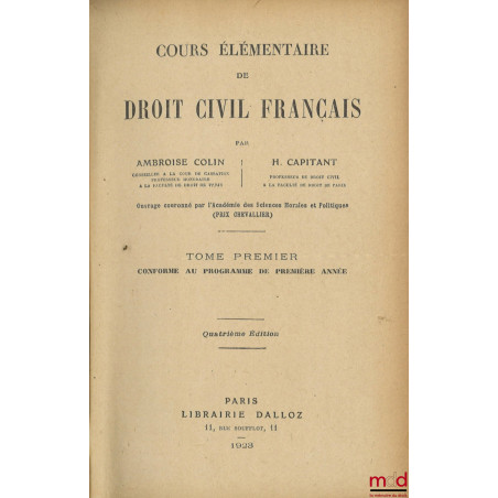 COURS ÉLÉMENTAIRE DE DROIT CIVIL FRANÇAIS, 4e éd. pour le t. I, 3e éd. pour le t. II et III