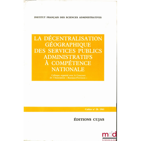 LA DÉCENTRALISATION GÉOGRAPHIQUE DES SERVICES PUBLICS ADMINISTRATIFS À COMPÉTENCE NATIONALE, colloque organisé avec le Concou...