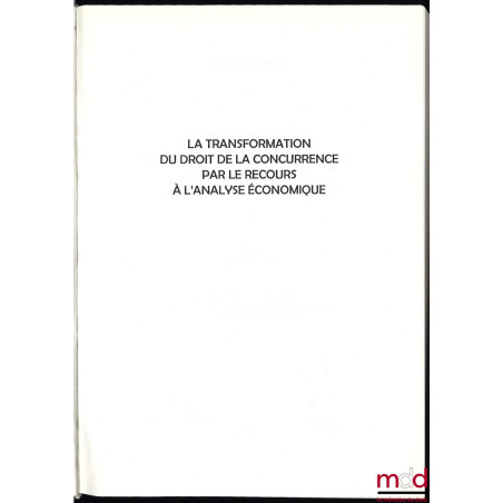 LA TRANSFORMATION DU DROIT DE LA CONCURRENCE PAR LE RECOURS À L’ANALYSE ÉCONOMIQUE, préface de Robert Kovar