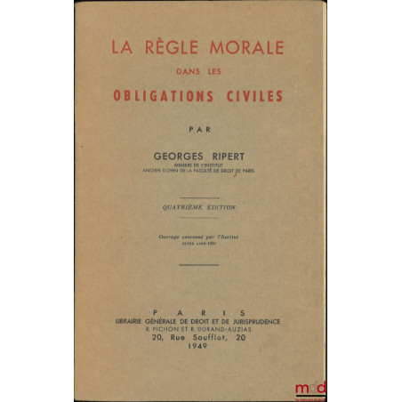 LA RÈGLE MORALE DANS LES OBLIGATIONS CIVILES, 4e éd.
